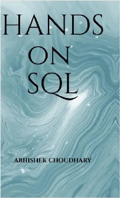 Hands On SQL: Hands On SQL by Abhishek Choudhary