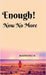 Enough! Now No More by Madhusri K