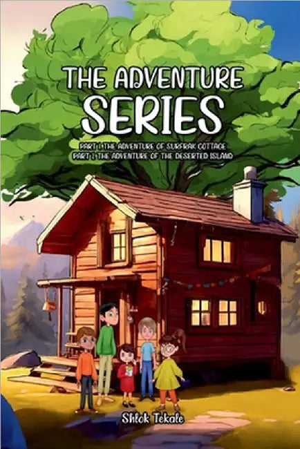 The Adventure Series: Part 1. The Adventure Of Surfrak Cottage Part 2. The Adventure Of The Deserted Island by Shlok Tekale