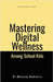 Mastering Digital Wellbeing Among School Kids by Dr Dheeraj Mehrotra