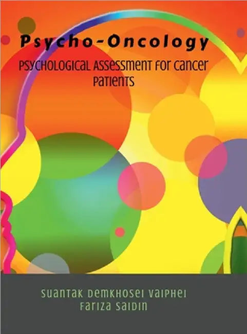 Psycho-Oncology: Psychological Assessment for Cancer Patients: Psychological Assessment for Cancer Patients by Suantak Demkhosei Vaiphei