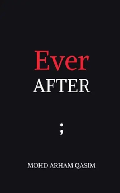 Ever After by Mohd Arham Qasim
