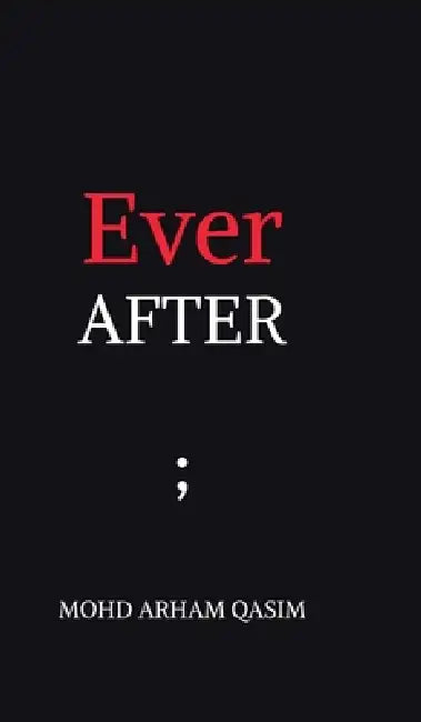 Ever After by Mohd Arham Qasim