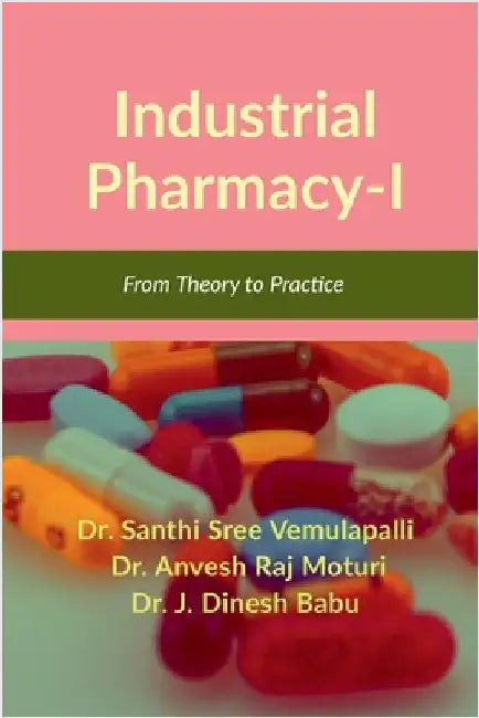 Industrial Pharmacy-I: From Theory to Practice by Dr Santhi Sree Vemulapalli