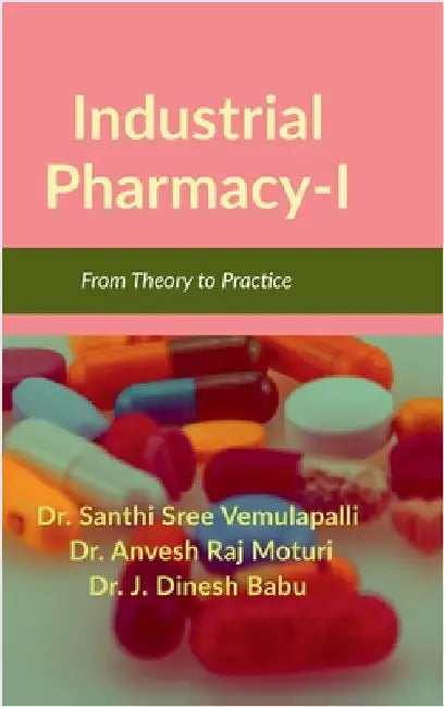 Industrial Pharmacy-I: From Theory to Practice by Dr Santhi Sree Vemulapalli