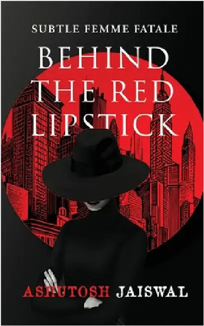 Behind The Red Lipstick: Subtle Femme Fatale by Ashutosh Jaiswal