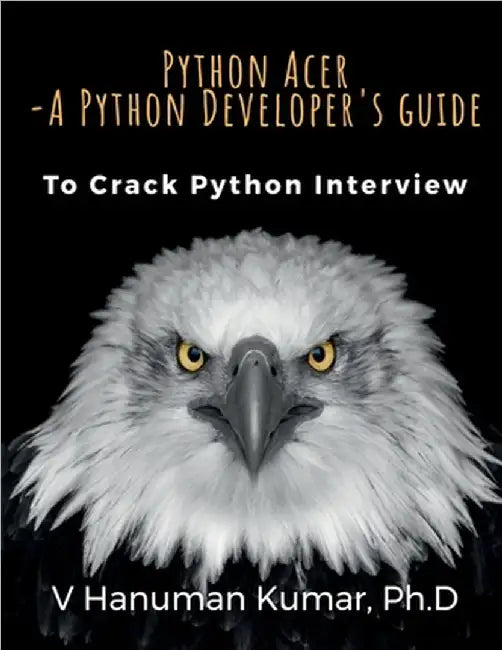 Python Acer - A Python Developer's Guide: To Crack Python Interview by V Hanuman Kumar