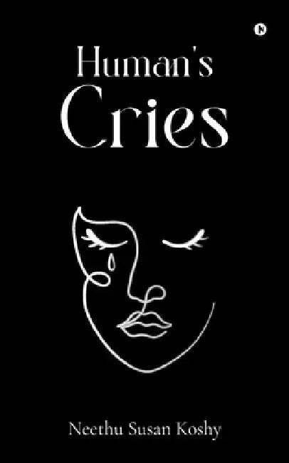 Human's Cries by Neethu Susan Koshy