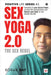 Sex Yoga 2.0: Sexuality is your Secret Power, so beat the Conspiracies and Master your Body to Live Ideally like ME. by Korak Day