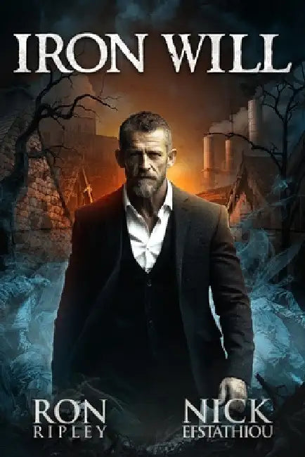 Iron Will: Supernatural Horror with Scary Ghosts & Haunted Houses by Nick Efstathiou