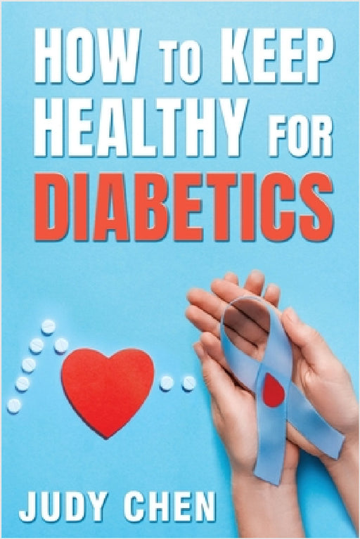 How to Keep Healthy for Diabetics by Judy Chen