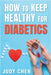 How to Keep Healthy for Diabetics by Judy Chen