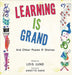 Learning Is Grand: And Other Poems & Stories by Lund, Lois