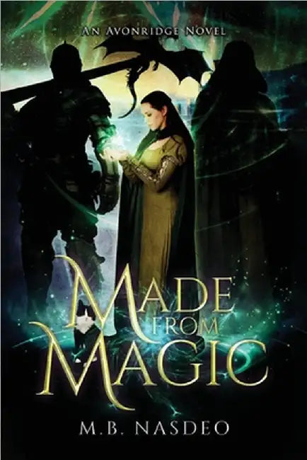 Made From Magic by M. B. Nasdeo