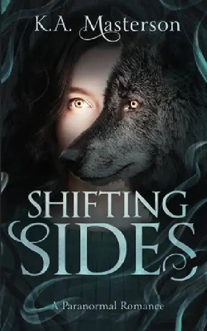 Shifting Sides: A Paranormal Romance by K. a. Masterson
