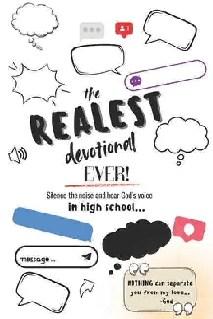 The Realest Devotional Ever: Silence the Noise and Hear Gods Voice in High School by Whittney Kilgore