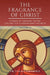The Fragrance of Christ - Volume 2: Stories of Ordinary People Striving for Extraordinary Holiness by Father Louka Sidarous
