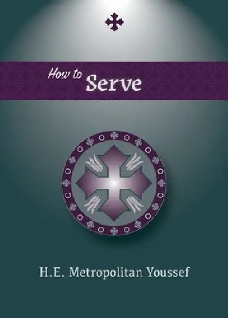 How to Serve by Metropolitan Youssef