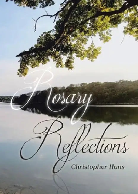 Rosary Reflections by Christopher Hans