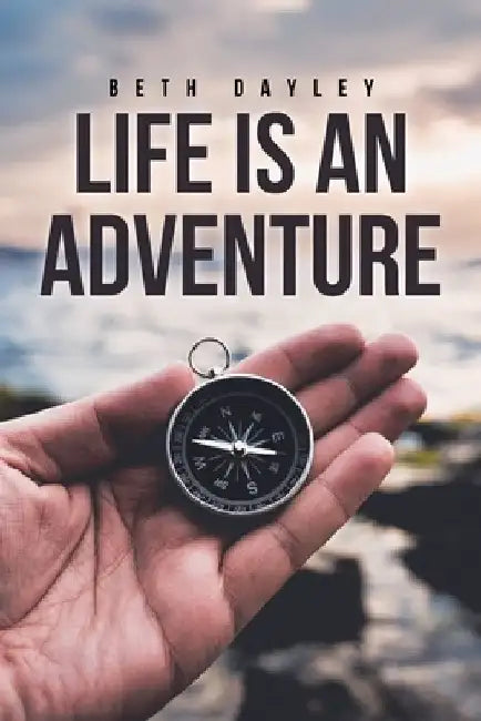 Life Is an Adventure by Beth Dayley