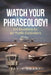 Watch Your Phraseology!: 100 Devotions for Air Traffic Controllers by Kevin Smart