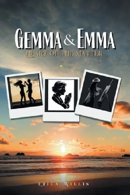 Gemma & Emma: Heart of the Matter by Erica Willis