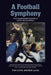 A Football Symphony: Four Championship Seasons of Curtis Viking Football by Don T. Lichty, Bob Lucey