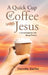 A Quick Cup of Coffee with Jesus: A Devotional for the Busy Person by Dorothy Kuehn