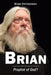 Brian: Prophet of God? by Brian Christensen