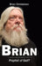 Brian: Prophet of God? by Brian Christensen