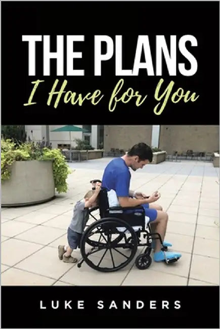The Plans I Have for You: An Autobiographical Memoir by Sanders, Luke
