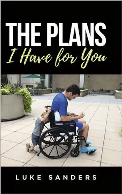 The Plans I Have for You: An Autobiographical Memoir by Sanders, Luke