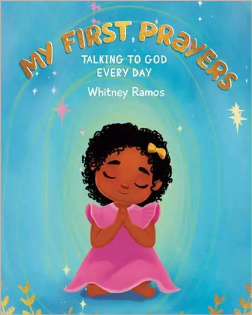 My First Prayers: Talking to God Everyday by Ramos, Whitney
