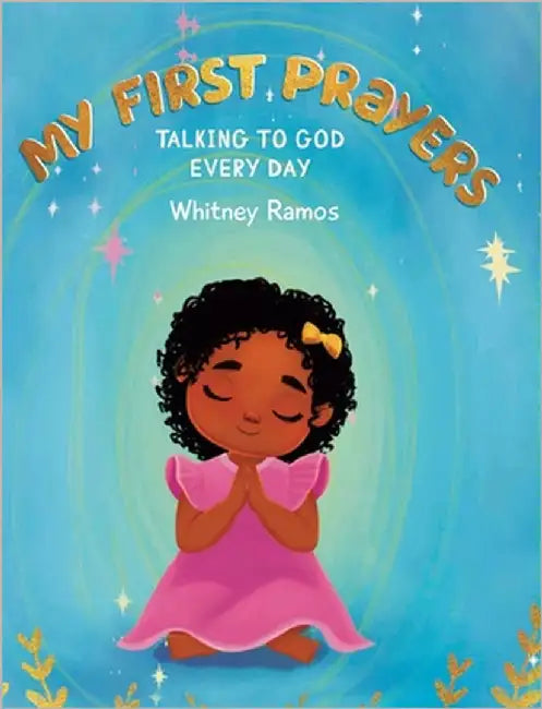 My First Prayers: Talking to God Everyday by Ramos, Whitney