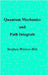 Quantum Mechanics and Path Integrals: Book 4 of Physics from Maximal Information Emanation by Winters-Hilt, Stephen