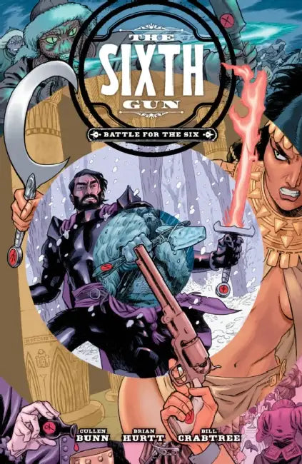 The Sixth Gun: Battle for the Six by Cullen Bunn, Brian Hurtt, Bill Crabtree