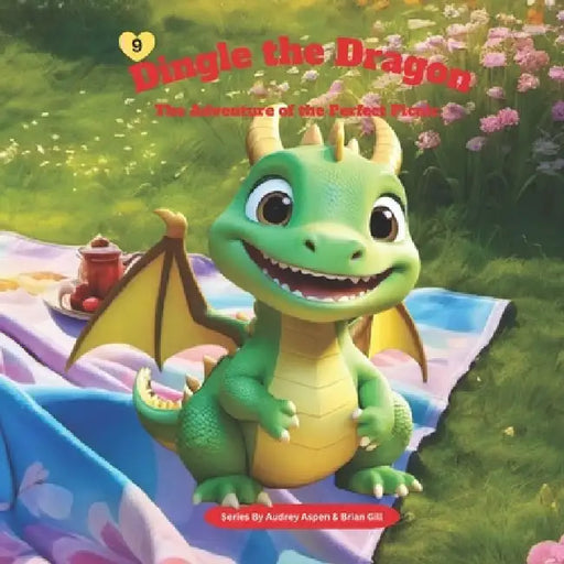 Dingle the Dragon: The Adventure of the Perfect Picnic by Brian Gill