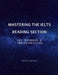 Mastering the IELTS Reading Section: Tips, Techniques, and Practice for Success by Kirtish Datwani