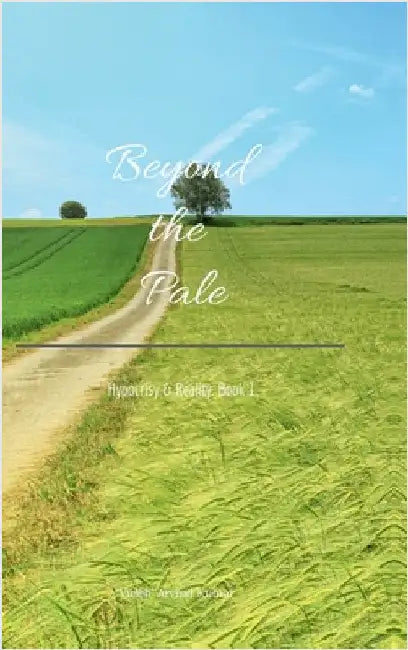 Beyond the Pale: Hypocrisy & Reality: Book 1 by 'Videh' Arvind Kumar