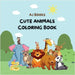 Cute animals coloring book by Aj Books