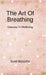 The Art Of Breathing: Gateway to Wellbeing by Sunil Masuriha
