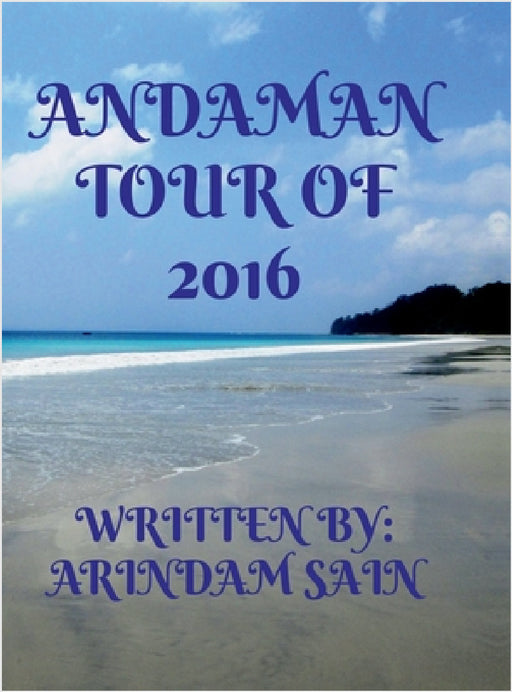 Andaman Tour of 2016 by Arindam Sain