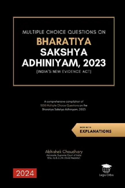 Multiple Choice Questions on Bharatiya Sakshya Adhiniyam, 2023: A comprehensive compilation of ¬1000 Multiple Choice Questions on the Bharatiya Sakshy by Abhishek Choudhary