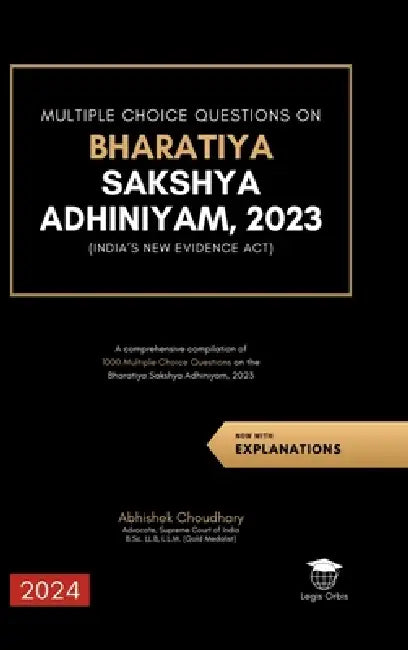 Multiple Choice Questions on Bharatiya Sakshya Adhiniyam, 2023: A comprehensive compilation of ¬1000 Multiple Choice Questions on the Bharatiya Sakshy by Abhishek Choudhary
