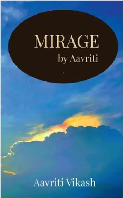 Mirage by Aavriti by Aavriti Vikash