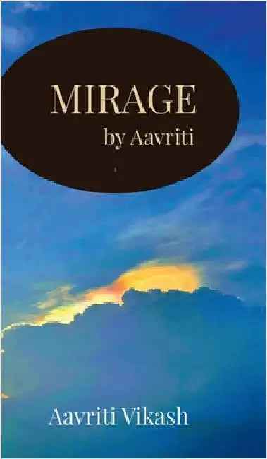 Mirage by Aavriti by Aavriti Vikash