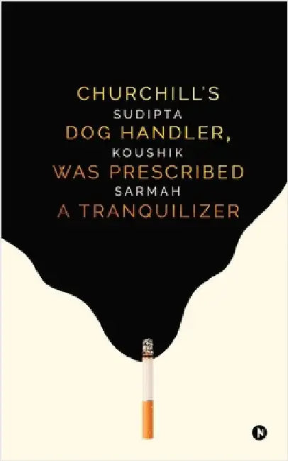 Churchill's Dog Handler, Was Prescribed a Tranquilizer by Sudipta Koushik Sarmah