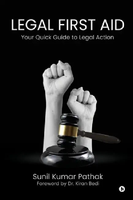 Legal First Aid - Your Quick Guide to Legal Action by Sunil Kumar Pathak