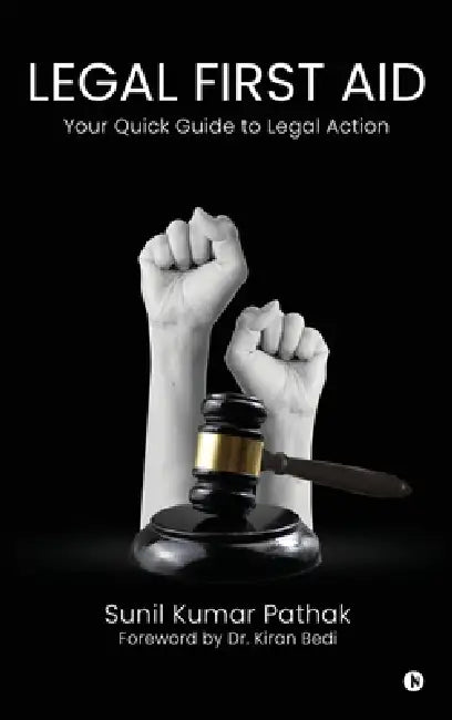 Legal First Aid - Your Quick Guide to Legal Action by Sunil Kumar Pathak