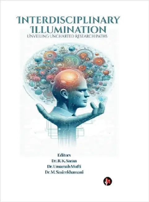 Interdisciplinary Illumination: Unveiling Uncharted Research Paths by Dr R K Saran